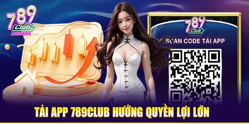 Tải 789 Club App Cho Điện Thoại: Android/iOS Phiên Bản 2025 Ưu điểm của app 789Club online
