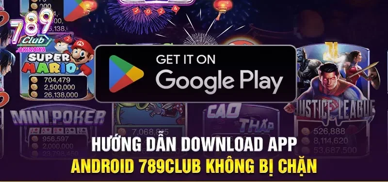 Tải 789 Club App Cho Điện Thoại: Android/iOS Phiên Bản 2025 Các bước tải xuống app cho Android
